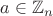 $a\in{\mathbb{Z}_n}$