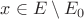 $x \in E \setminus E_0$