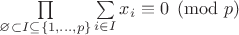 $\prod\limits_{\varnothing\subset I\subseteq\{1,\dots,p\}}\sum\limits_{i\in I}x_i\equiv 0\pmod p$
