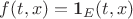 $f(t,x)=\mathbf{1}_E(t,x)$