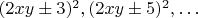 $(2xy\pm 3)^2, (2xy\pm 5)^2,\ldots$