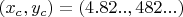 $(x_c,y_c)=(4.82.., 482...)$