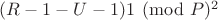 $(R-1 - U-1)\eguiv 1\pmod P ^ 2$