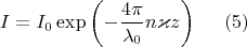 $$I=I_0\exp\left(-\frac{4\pi}{\lambda_0}n\varkappa z\right)\ \ \ \ (5)$$