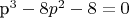 p^3 - 8p^2 - 8 = 0