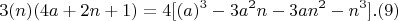 $$3(n)(4a+2n+1)  =  4 [(a)^3 - 3a^2n-3an^2-n^3]  .(9) $$