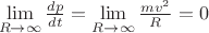 $$$\lim\limits_{R \to \infty}^{}\frac{dp}{dt}=\lim\limits_{R \to \infty}^{} \frac{mv^2}{R}= 0$$$ $$$\lim\limits_{R \to \infty}^{}\frac{dp}{dt}=\lim\limits_{R \to \infty}^{} \frac{mv^2}{R}= 0$$$