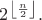 $2^{\left\lfloor\frac{n}{2}\right\rfloor}.$