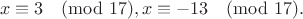 $$x\equiv3\pmod{17}, x\equiv-13\pmod{17}.$$