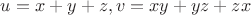 $u = x + y + z, v = xy + yz + zx$