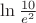 $\ln{10\over e^2}$