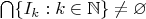 $\bigcap\{I_k:k\in\mathbb N\}\neq\varnothing$