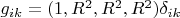 $g_{ik}=(1,R^2,R^2,R^2)\delta_{i k}$