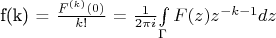 f(k) = $\frac{{{F^{(k)}}(0)}}{{k!}}$ = $\frac{1}{{2\pi i}}$\int\limits_\Gamma  {F(z){z^{ - k - 1}}dz}