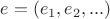 $e = (e_1, e_2, ...)$