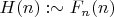 $H(n) : \sim F_n(n)$