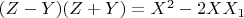 $(Z-Y)(Z+Y) = X^2 -2XX_1$