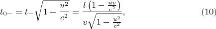 $$t_{0-}=t_-\sqrt{1-\frac{u^2}{c^2}}=\frac{l\left(1-\frac{uv}{c^2}\right)}{v\sqrt{1-\frac{u^2}{c^2}}},\eqno{(10)}$$