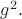 $g^2.$
