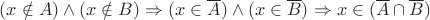 $(x \notin A) \land (x \notin B) \Rightarrow (x \in \overline A) \land (x \in \overline B) \Rightarrow x \in (\overline A \cap \overline B)$