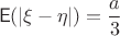 $$\mathsf{E}(|\xi - \eta|)=\frac{a}3$$