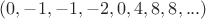 $(0,-1,-1,-2, 0, 4, 8, 8, ...)$