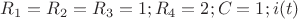 ${R}_{1}={R}_{2}={R}_{3}=1; { R}_{4}=2; C=1; i(t){$