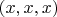 $(x,x,x)$