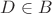 $D\in B$