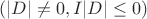 $(|D| \ne 0, I|D|\leq 0)$