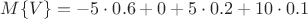 $M\{V\}=-5 \cdot 0.6+0+ 5\cdot 0.2+10\cdot 0.1$