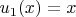 $u_1(x)=x$