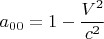 \[
a_{00}  = 1 - \frac{{V^2 }}
{{c^2 }}
\]