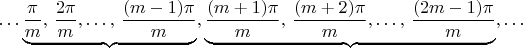 $\ldots\underbrace{\dfrac{\pi}{m},\,\dfrac{2\pi}{m},\ldots,\,\dfrac{(m-1)\pi}{m}},\underbrace{\dfrac{(m+1)\pi}{m},\,\dfrac{(m+2)\pi}{m},\ldots,\,\dfrac{(2m-1)\pi}{m}},\ldots$