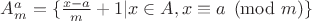 $A_m^a = \lbrace{\frac{x-a}{m}+1 | x \in A, x \equiv a \pmod m}\rbrace$