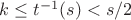 $k \leq t^{-1}(s)<s/2$