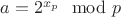 $a=2^{x_p}\mod p$