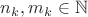 $n_k,m_k\in \mathbb{N}$