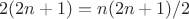 $$2(2n+1)=n(2n+1)/2$$
