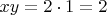 $xy = 2 \cdot 1=2$