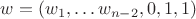 $w=(w_1,\ldots w_{n-2},0,1,1)$