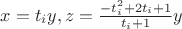 $x=t_iy, z= \frac{-t_i^2+2t_i+1}{t_i+1}y$