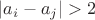$|a_i-a_j|>2$
