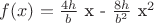 $f(x)=\frac{4h}{b}$ x - $\frac{8h}{b^2}$ x^2