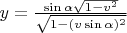 $y=\frac{\sin\alpha\sqrt{1-v^2}}{\sqrt{1-(v\sin\alpha)^2}}$