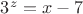 $3^z=x-7$