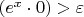 $(e^{x}\cdot 0)>\varepsilon$
