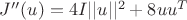 $J''(u)=4I||u||^2+8uu^T$