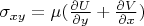 $\sigma_{xy}=\mu ( \frac {\partial U} {\partial y}+ \frac {\partial V} {\partial x})$