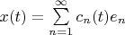 $x(t)=\sum\limits_{n=1}^{\infty}c_n(t)e_n$